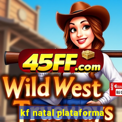 kf natal plataforma